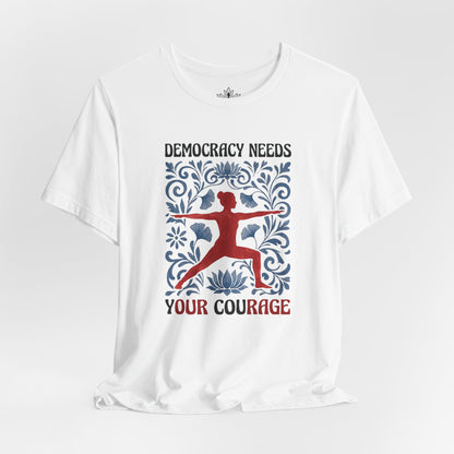 It Needs Your Courage Tee