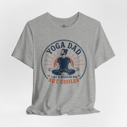 Yoga Dad, Like A Regular Dad But Cooler Tee