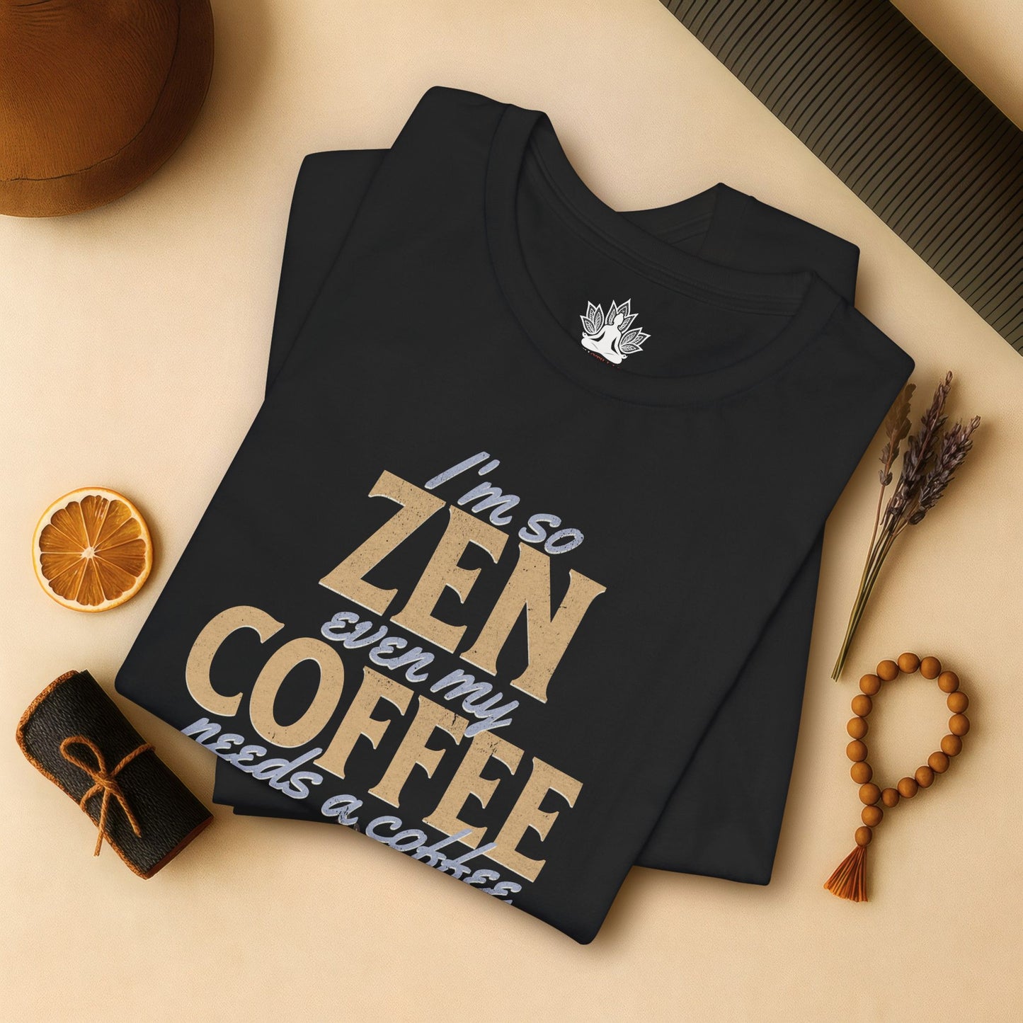 Too Zen Need Coffee – Mindful Morning Tee