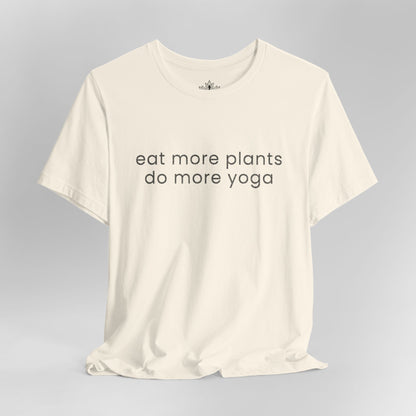 Eat More Plants - Do More Yoga Tee