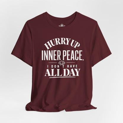 Hurry Up Inner Peace Tee
