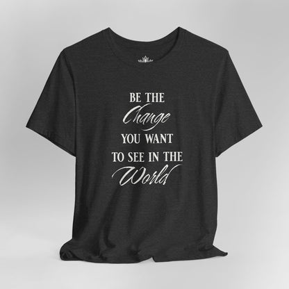 Be the Change – Mindful Living Tee