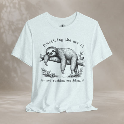 The Art Of Not Rushing Anything Tee