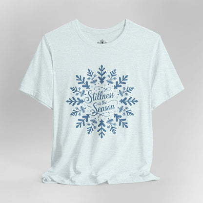 Stillness Is the Season - Mindful Winter Snowflake Tee