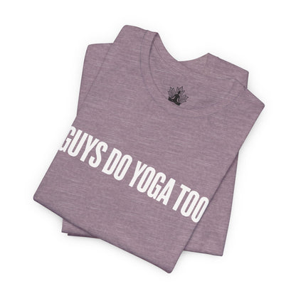 Guys Do Yoga Too Minimalist Tee