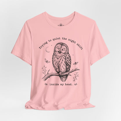 Trying To Quiet The Night Shift Owl Tee