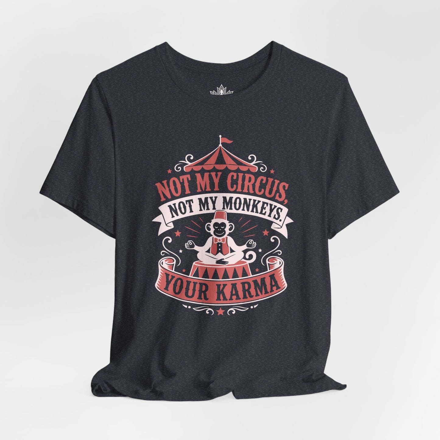 Not My Circus, Not My Monkeys Tee
