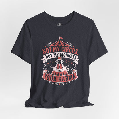 Not My Circus, Not My Monkeys Tee