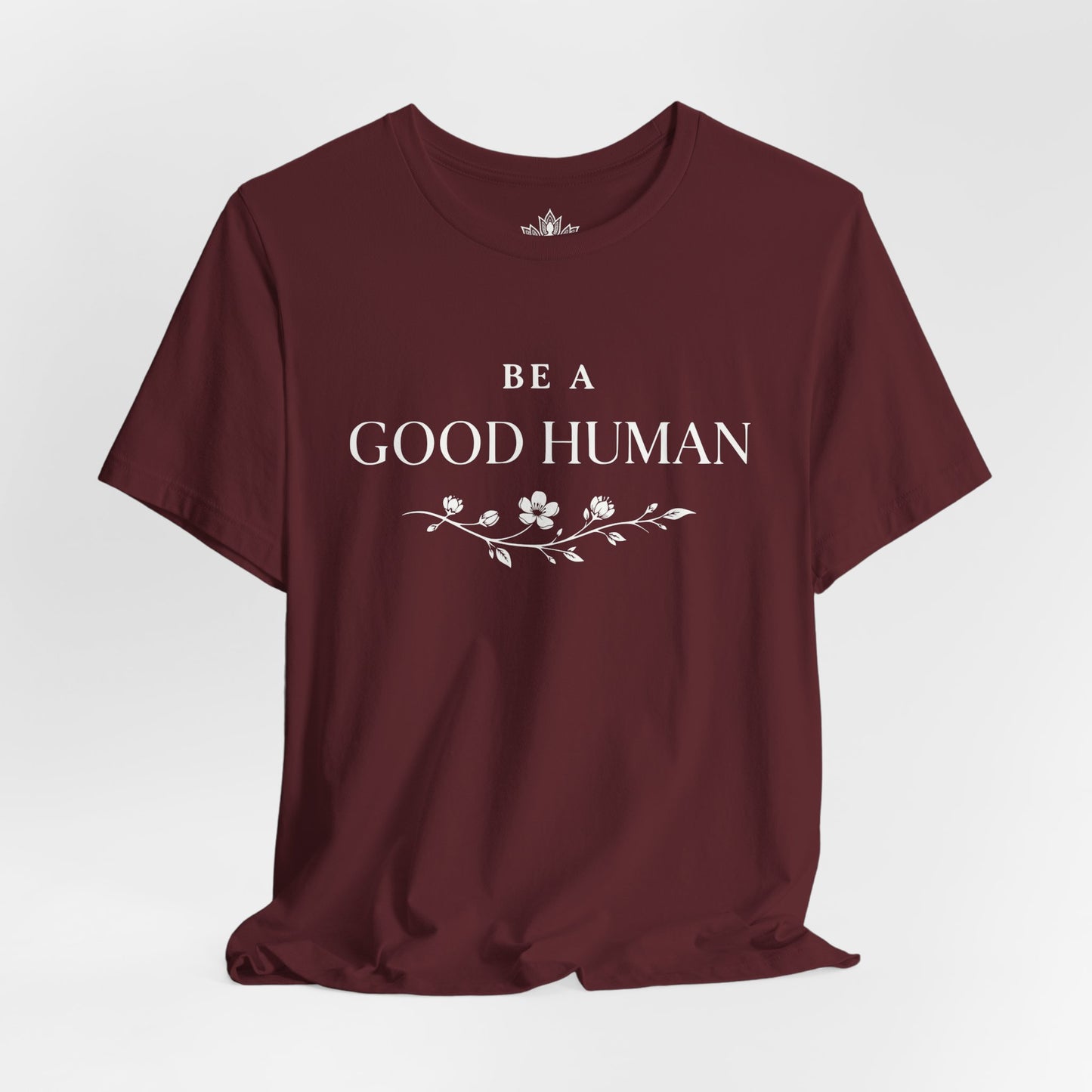 Be A Good Human Tee
