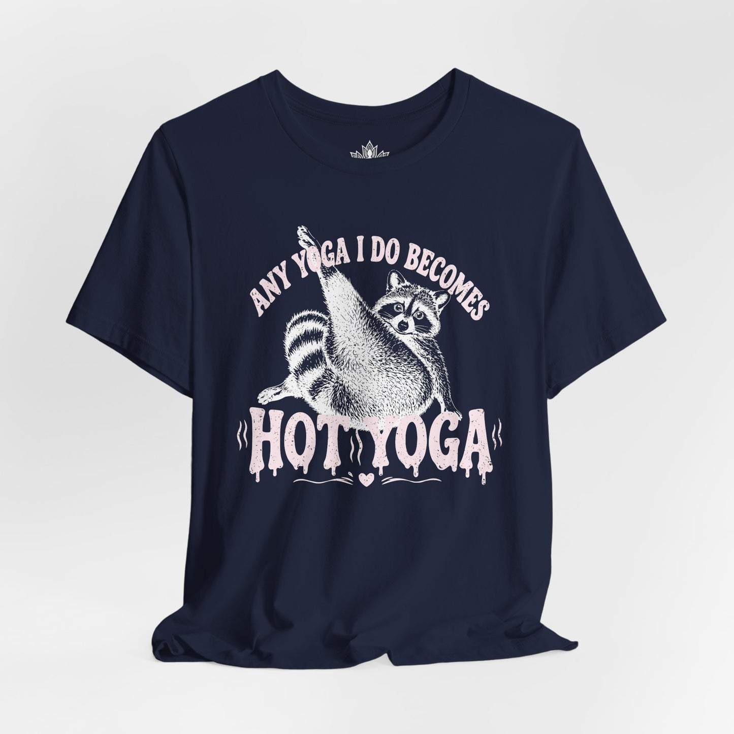 Any Yoga Is Do Becomes Hot Yoga Tee