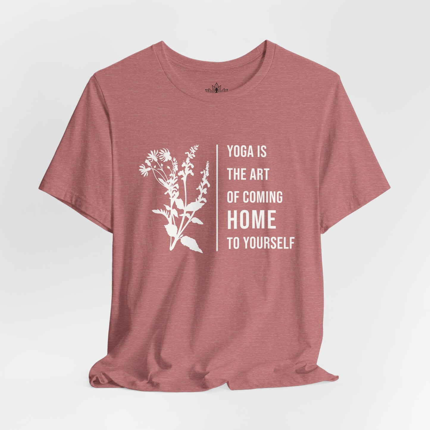 Yoga Is The Art Of Coming Home To Yourself Tee