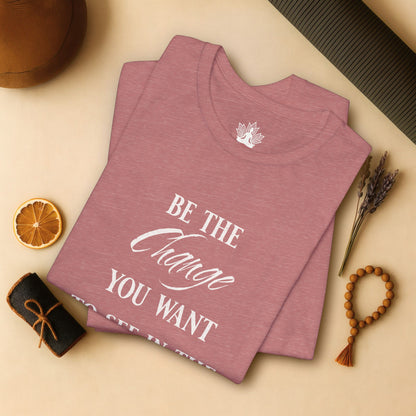 Be the Change – Mindful Living Tee