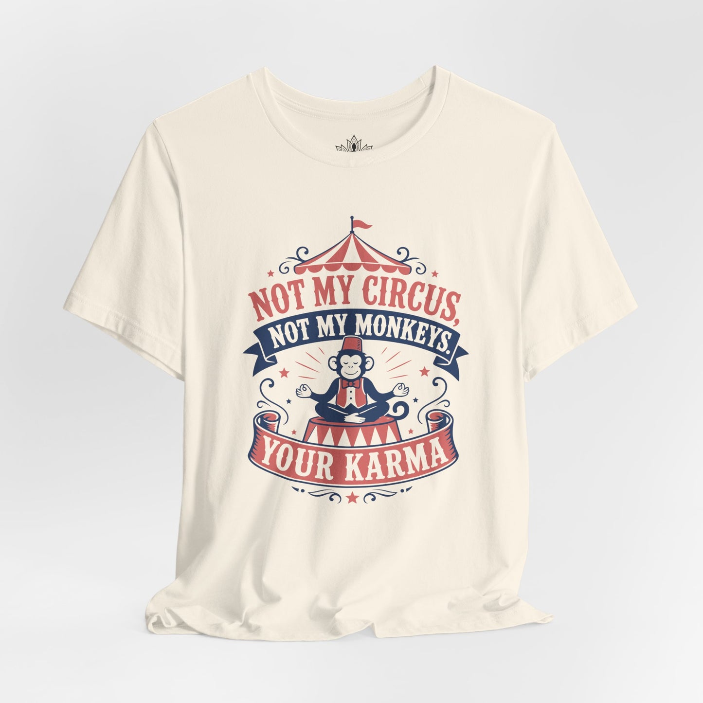 Not My Circus, Not My Monkeys Tee