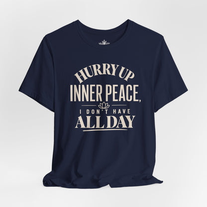Hurry Up Inner Peace Tee