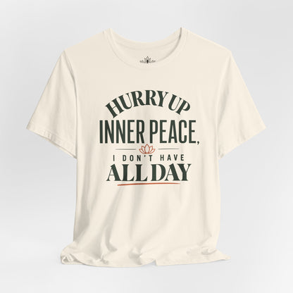 Hurry Up Inner Peace Tee