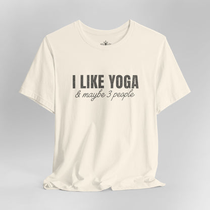 I Like Yoga & Maybe 3 People - Funny Tee