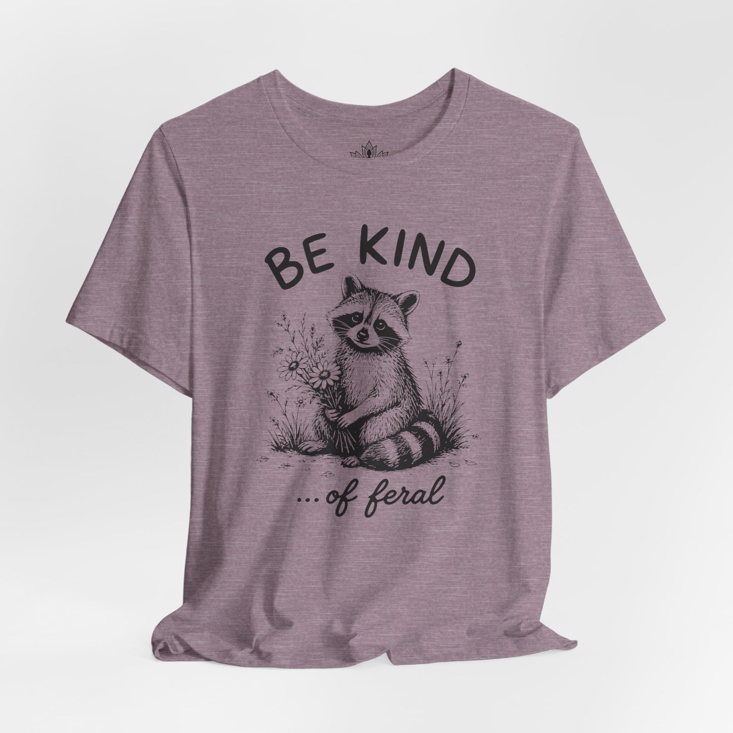 Be Kind Of Feral Tee