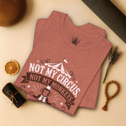 Not My Circus, Not My Monkeys Tee