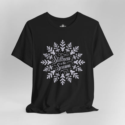 Stillness Is the Season - Mindful Winter Snowflake Tee