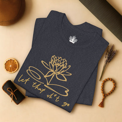 Let That Sh*t Go – Sassy Zen Tee