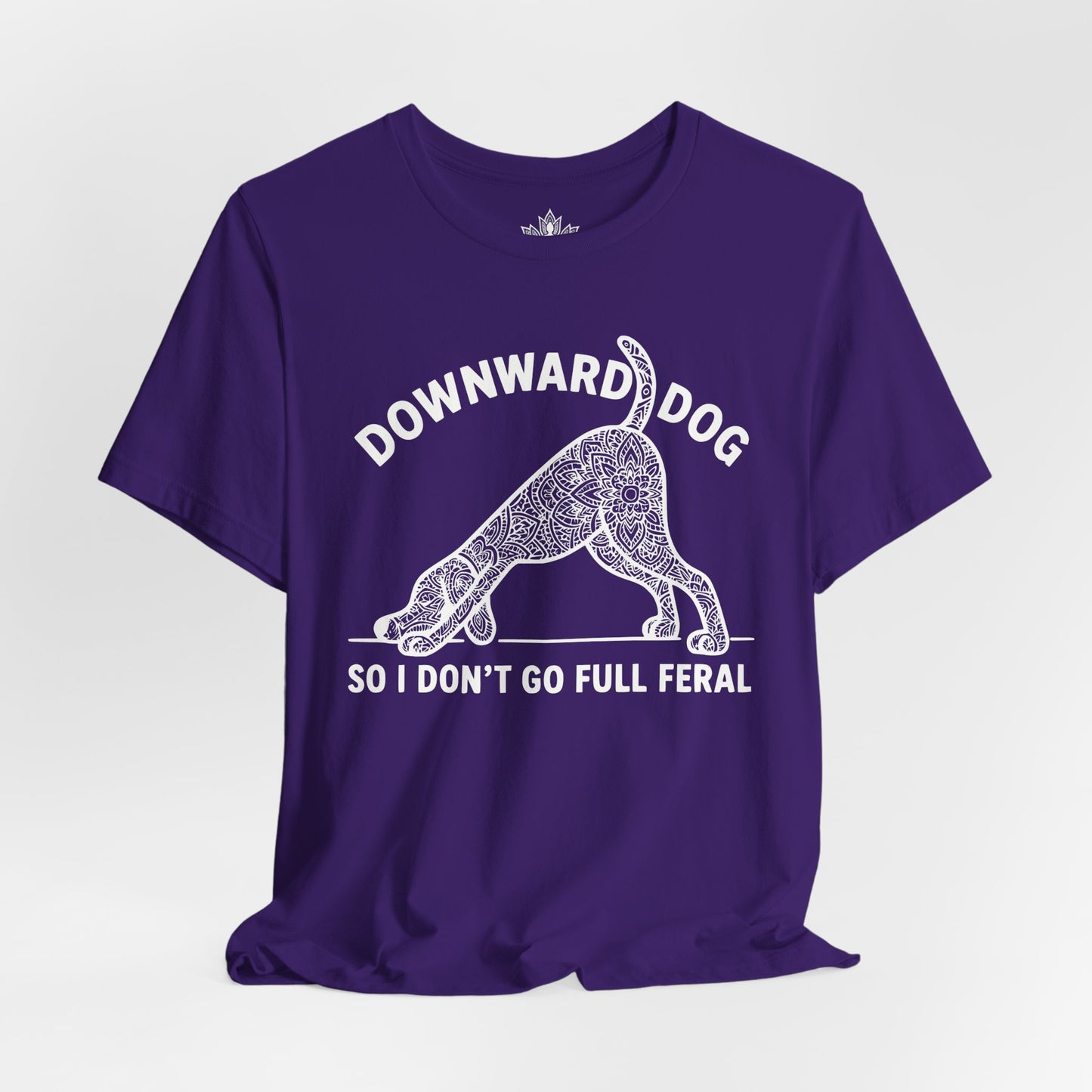 Downward Dog So I Don't Go Feral Tee