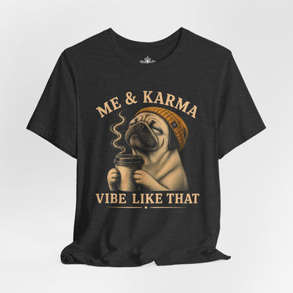 Me & Karma Vibe Like That Pug Men Tee