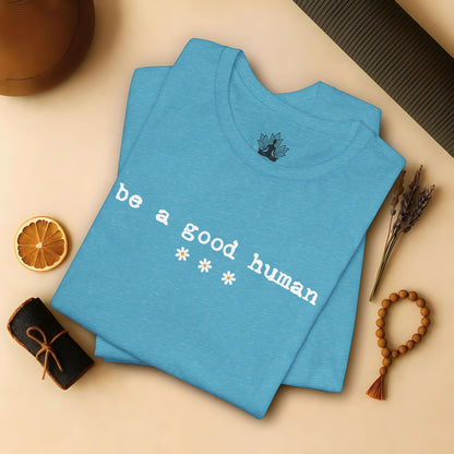 Be A Good Human Daisy Tee