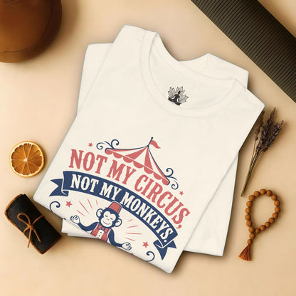 Not My Circus, Not My Monkeys Tee
