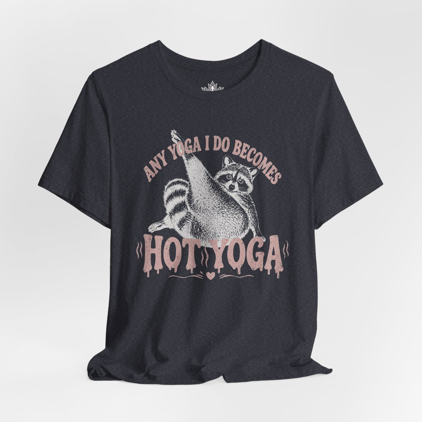 Any Yoga Is Do Becomes Hot Yoga Tee