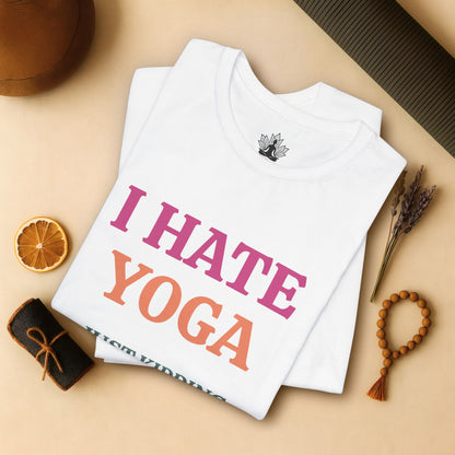I Hate Yoga – Just Kidding Tee