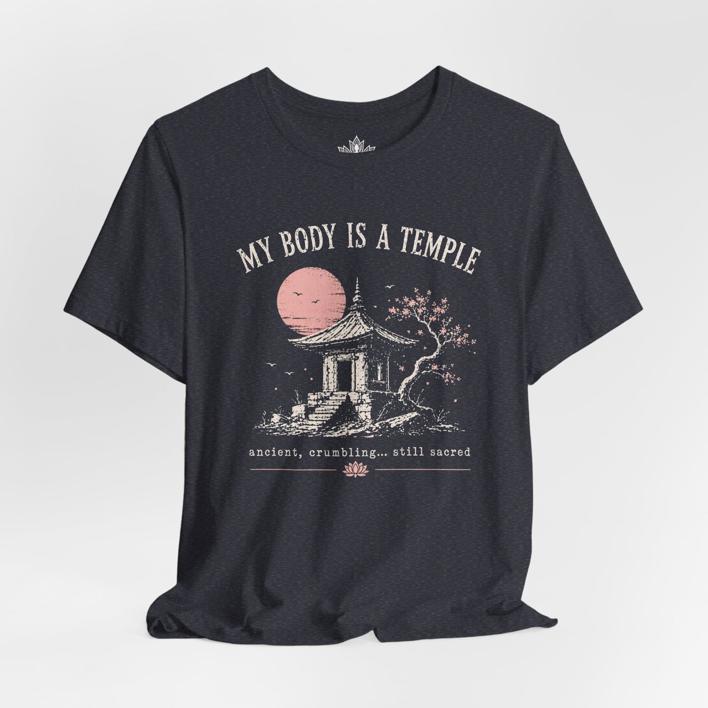 My Body Is A Temple: Ancient, Crambling, Still Sacred Tee