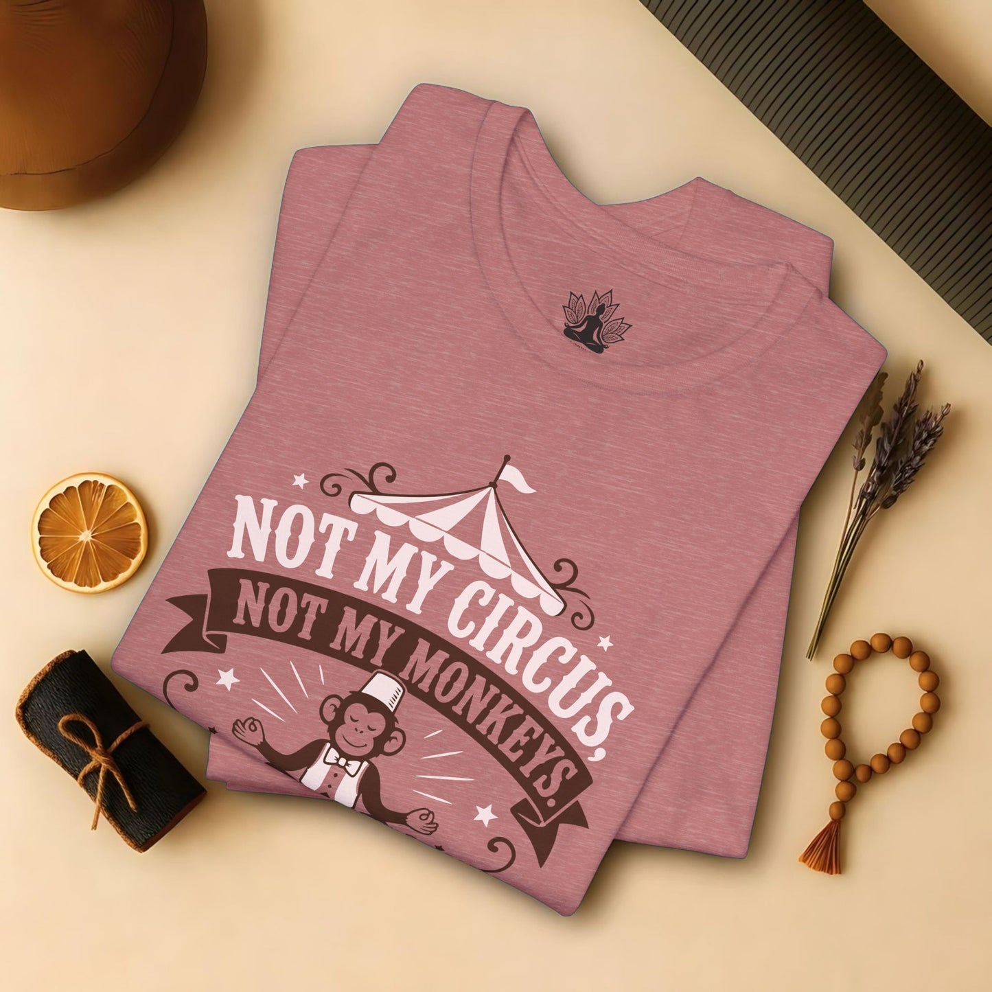 Not My Circus, Not My Monkeys Tee