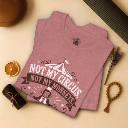 Not My Circus, Not My Monkeys Tee