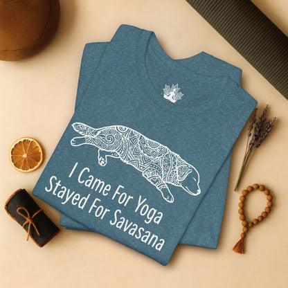 Came for Yoga, Stayed for Savasana Tee