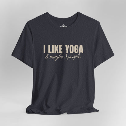 I Like Yoga & Maybe 3 People - Funny Tee