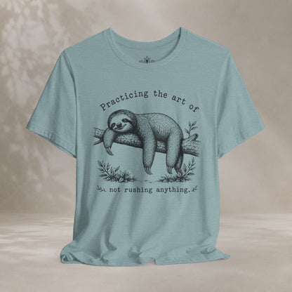 The Art Of Not Rushing Anything Tee