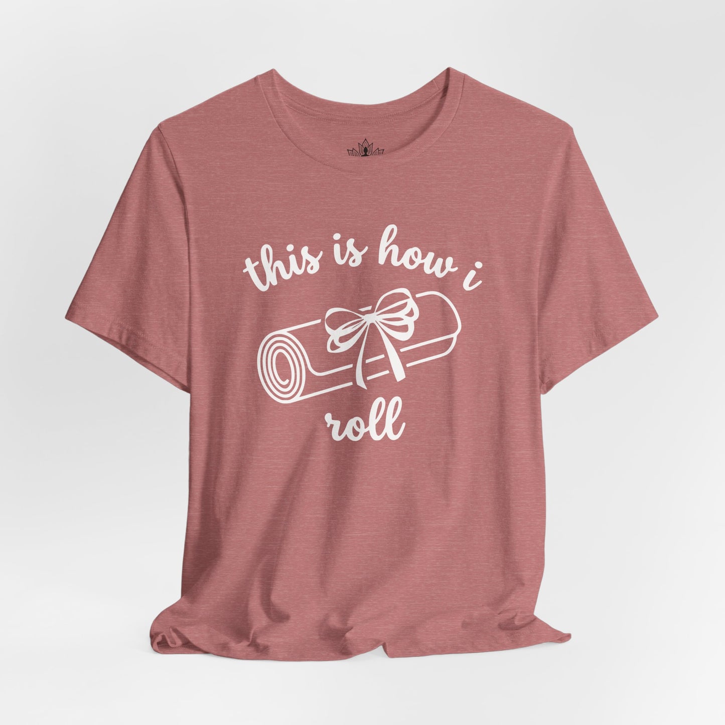 This Is How I Roll – Gentle Yoga Humor Tee