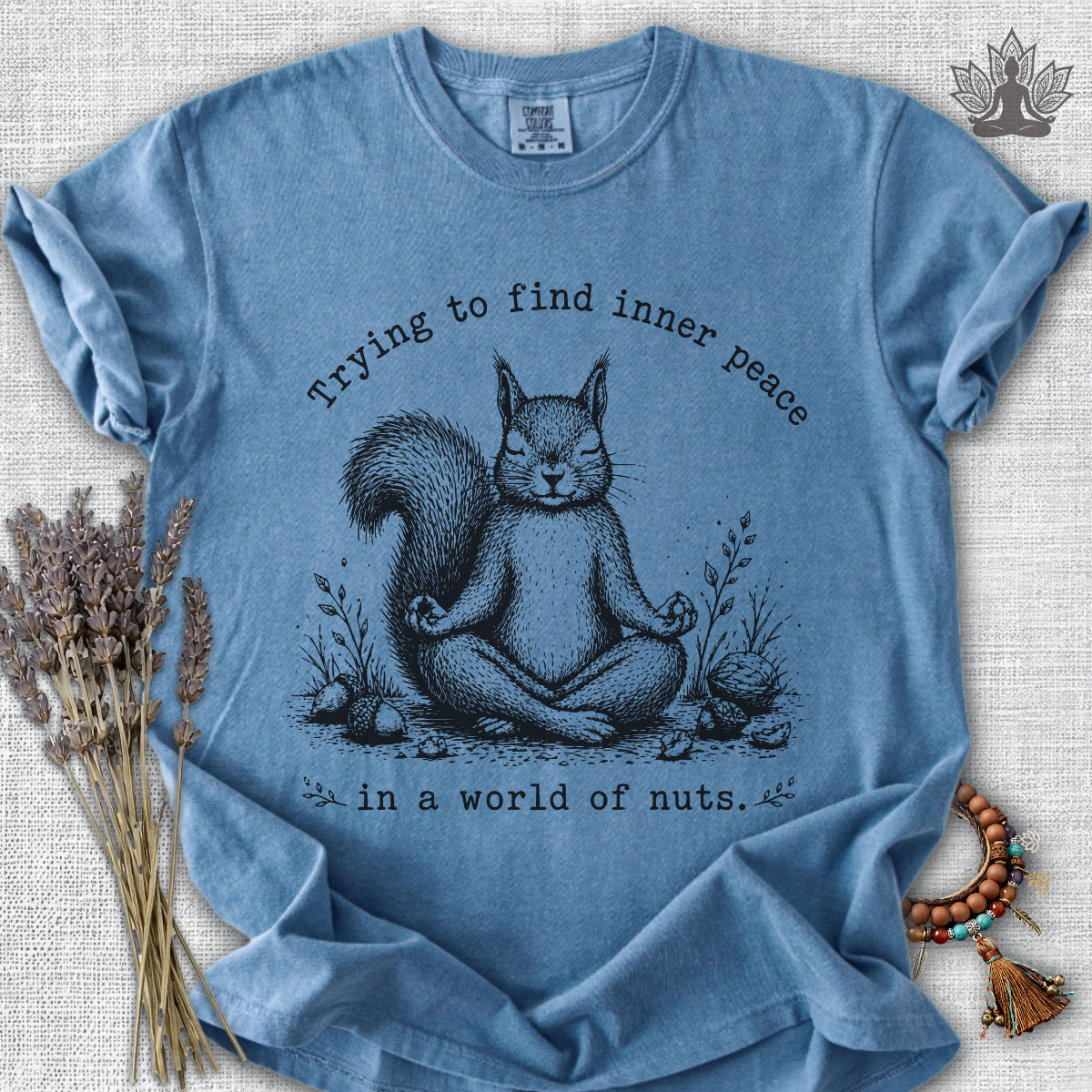 Inner Peace In A World Of Nuts Comfort Colors® Tee