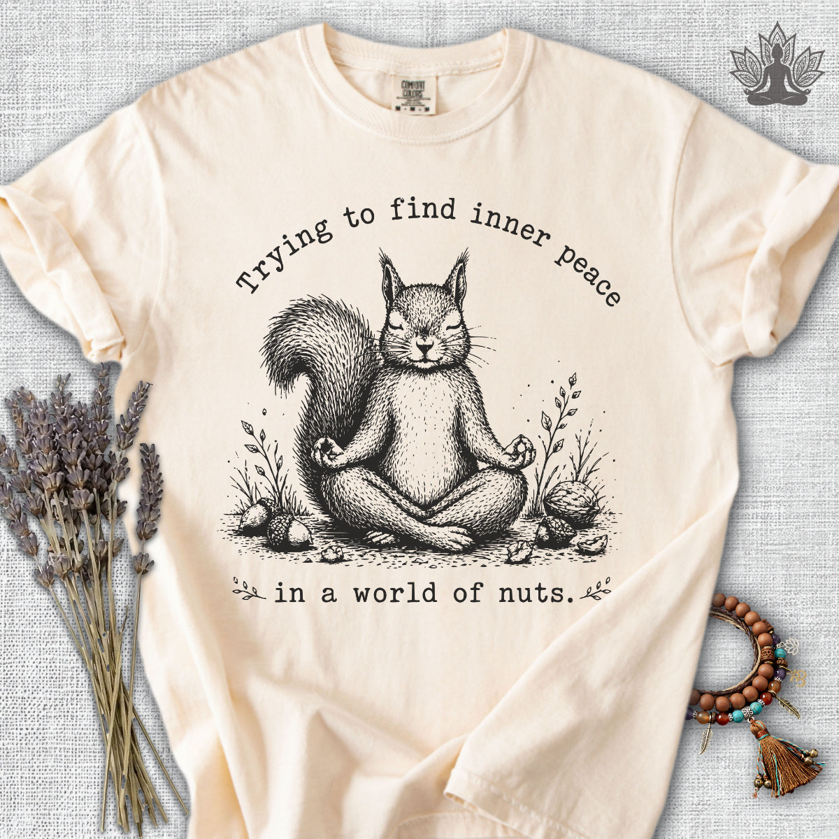 Inner Peace In A World Of Nuts Comfort Colors® Tee