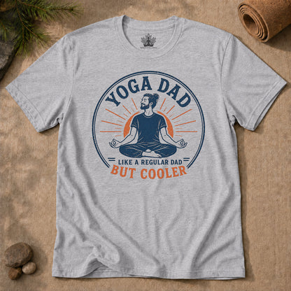 Yoga Dad, Like A Regular Dad But Cooler Tee
