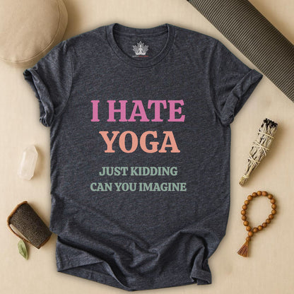 I Hate Yoga – Just Kidding Tee