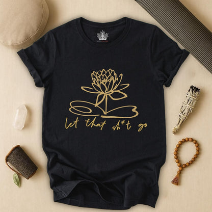 Let That Sh*t Go – Sassy Zen Tee