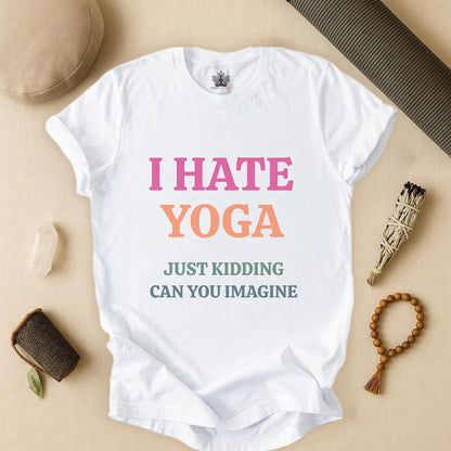 I Hate Yoga – Just Kidding Tee