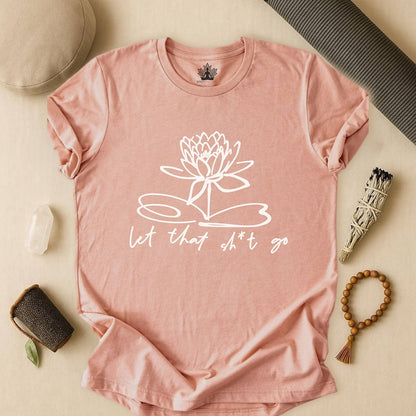 Let That Sh*t Go – Sassy Zen Tee