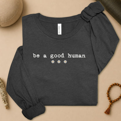 Be A Good Human Daisy Long Sleeve Tee