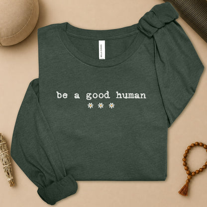 Be A Good Human Daisy Long Sleeve Tee