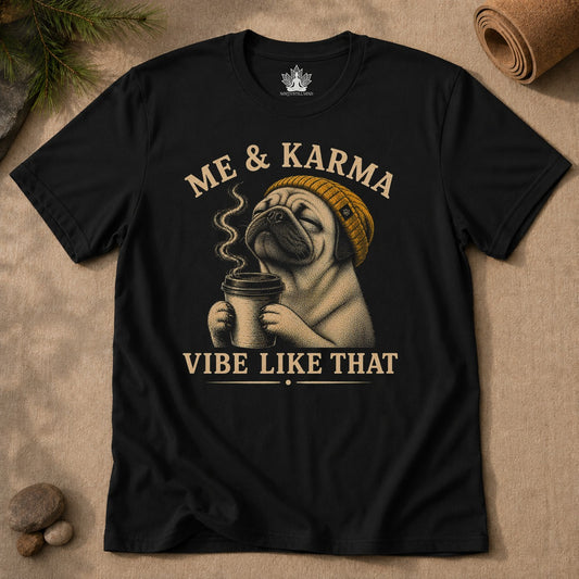 Me & Karma Vibe Like That Pug Men Tee