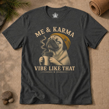 Me & Karma Vibe Like That Pug Men Tee