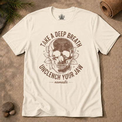 Take a Deep Breath - Unclench Your Jaw Skull Tee