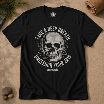 Take a Deep Breath - Unclench Your Jaw Skull Tee